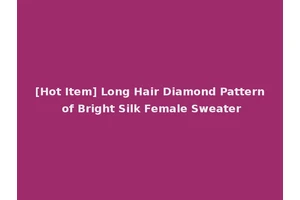 [Hot Item] Long Hair Diamond Pattern of Bright Silk Female Sweater