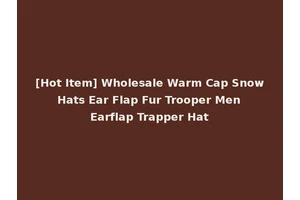 [Hot Item] Wholesale Warm Cap Snow Hats Ear Flap Fur Trooper Men Earflap Trapper Hat