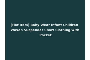 [Hot Item] Baby Wear Infant Children Woven Suspender Short Clothing with Pocket