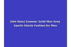 [Hot Item] Summer Solid Men Grey Sports Shorts Fashion for Men