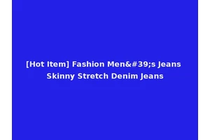 [Hot Item] Fashion Men's Jeans Skinny Stretch Denim Jeans