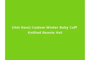 [Hot Item] Custom Winter Baby Cuff Knitted Beanie Hat