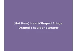 [Hot Item] Heart-Shaped Fringe Draped Shoulder Sweater