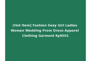 [Hot Item] Fashion Sexy Girl Ladies Women Wedding Prom Dress Apparel Clothing Garment Ky8501