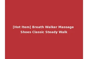 [Hot Item] Breath Walker Massage Shoes Classic Steady Walk