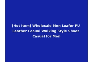 [Hot Item] Wholesale Men Loafer PU Leather Casual Walking Style Shoes Casual for Men