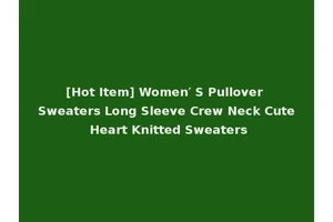 [Hot Item] Women′ S Pullover Sweaters Long Sleeve Crew Neck Cute Heart Knitted Sweaters