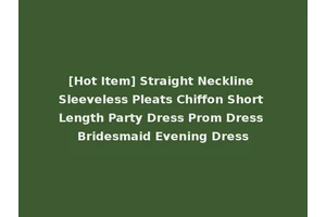 [Hot Item] Straight Neckline Sleeveless Pleats Chiffon Short Length Party Dress Prom Dress Bridesmaid Evening Dress