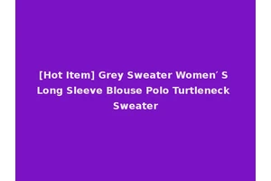 [Hot Item] Grey Sweater Women′ S Long Sleeve Blouse Polo Turtleneck Sweater
