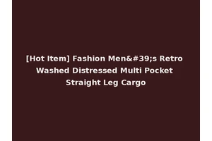 [Hot Item] Fashion Men's Retro Washed Distressed Multi Pocket Straight Leg Cargo