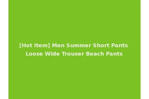 [Hot Item] Men Summer Short Pants Loose Wide Trouser Beach Pants