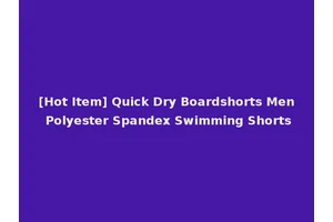 [Hot Item] Quick Dry Boardshorts Men Polyester Spandex Swimming Shorts