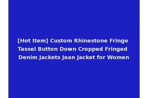 [Hot Item] Custom Rhinestone Fringe Tassel Button Down Cropped Fringed Denim Jackets Jean Jacket for Women