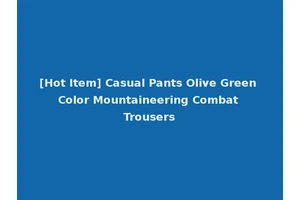 [Hot Item] Casual Pants Olive Green Color Mountaineering Combat Trousers