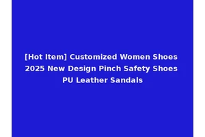 [Hot Item] Customized Women Shoes 2025 New Design Pinch Safety Shoes PU Leather Sandals