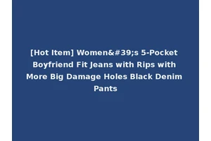 [Hot Item] Women's 5-Pocket Boyfriend Fit Jeans with Rips with More Big Damage Holes Black Denim Pants