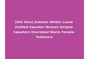 [Hot Item] Autumn Winter Loose Knitted Sweater Women Striped Sweaters Oversized Warm Female Pullovers