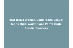 [Hot Item] Women Solid Jeans Casual Jeans High Waist Flare Pants High Elastic Trousers