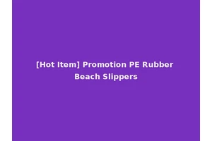 [Hot Item] Promotion PE Rubber Beach Slippers