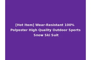 [Hot Item] Wear-Resistant 100% Polyester High Quality Outdoor Sports Snow Ski Suit