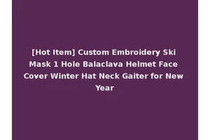 [Hot Item] Custom Embroidery Ski Mask 1 Hole Balaclava Helmet Face Cover Winter Hat Neck Gaiter for New Year