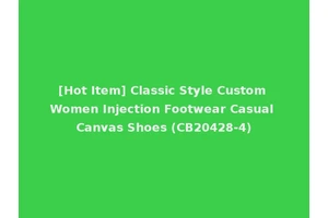 [Hot Item] Classic Style Custom Women Injection Footwear Casual Canvas Shoes (CB20428-4)