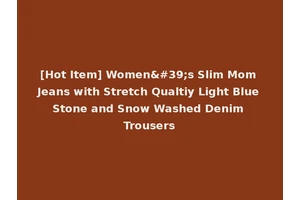 [Hot Item] Women's Slim Mom Jeans with Stretch Qualtiy Light Blue Stone and Snow Washed Denim Trousers