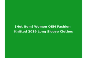 [Hot Item] Women OEM Fashion Knitted 2019 Long Sleeve Clothes