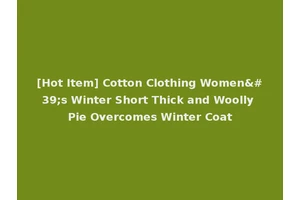 [Hot Item] Cotton Clothing Women's Winter Short Thick and Woolly Pie Overcomes Winter Coat