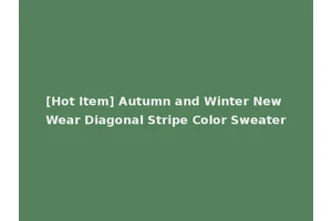 [Hot Item] Autumn and Winter New Wear Diagonal Stripe Color Sweater