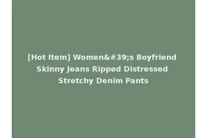 [Hot Item] Women's Boyfriend Skinny Jeans Ripped Distressed Stretchy Denim Pants