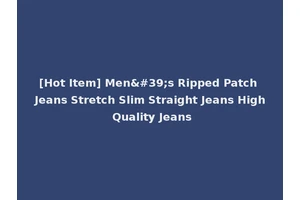 [Hot Item] Men's Ripped Patch Jeans Stretch Slim Straight Jeans High Quality Jeans