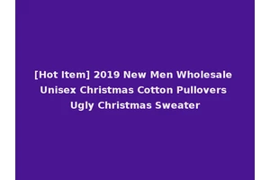 [Hot Item] 2019 New Men Wholesale Unisex Christmas Cotton Pullovers Ugly Christmas Sweater