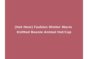 [Hot Item] Fashion Winter Warm Knitted Beanie Animal Hat/Cap