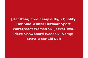 [Hot Item] Free Sample High Quality Hot Sale Winter Outdoor Sport Waterproof Women Ski Jacket Two-Piece Snowboard Wear Ski &amp; Snow Wear Ski Suit