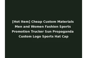 [Hot Item] Cheap Custom Materials Men and Women Fashion Sports Promotion Trucker Sun Propaganda Custom Logo Sports Hat Cap