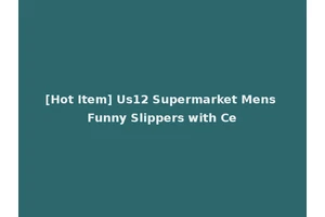 [Hot Item] Us12 Supermarket Mens Funny Slippers with Ce