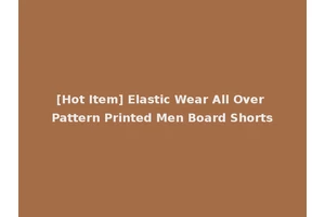 [Hot Item] Elastic Wear All Over Pattern Printed Men Board Shorts