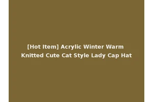 [Hot Item] Acrylic Winter Warm Knitted Cute Cat Style Lady Cap Hat