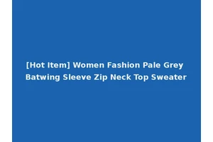 [Hot Item] Women Fashion Pale Grey Batwing Sleeve Zip Neck Top Sweater