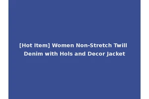 [Hot Item] Women Non-Stretch Twill Denim with Hols and Decor Jacket