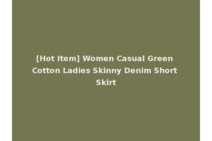 [Hot Item] Women Casual Green Cotton Ladies Skinny Denim Short Skirt