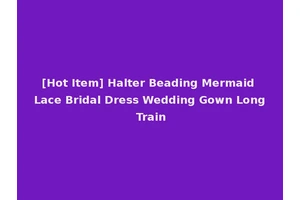 [Hot Item] Halter Beading Mermaid Lace Bridal Dress Wedding Gown Long Train