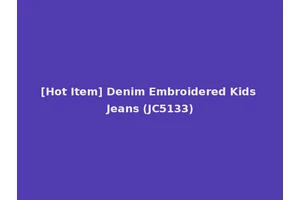 [Hot Item] Denim Embroidered Kids Jeans (JC5133)