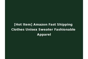 [Hot Item] Amazon Fast Shipping Clothes Unisex Sweater Fashionable Apparel