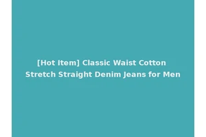 [Hot Item] Classic Waist Cotton Stretch Straight Denim Jeans for Men