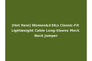 [Hot Item] Women's Classic-Fit Lightweight Cable Long-Sleeve Mock Neck Jumper