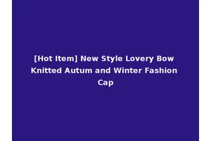 [Hot Item] New Style Lovery Bow Knitted Autum and Winter Fashion Cap