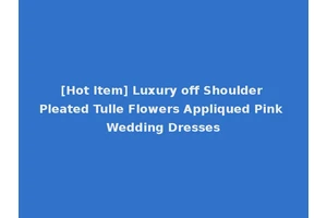 [Hot Item] Luxury off Shoulder Pleated Tulle Flowers Appliqued Pink Wedding Dresses