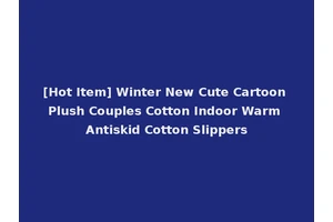 [Hot Item] Winter New Cute Cartoon Plush Couples Cotton Indoor Warm Antiskid Cotton Slippers